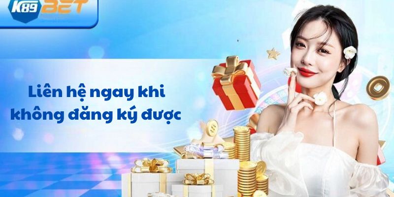 Nếu thấy đăng ký không được có thể liên hệ