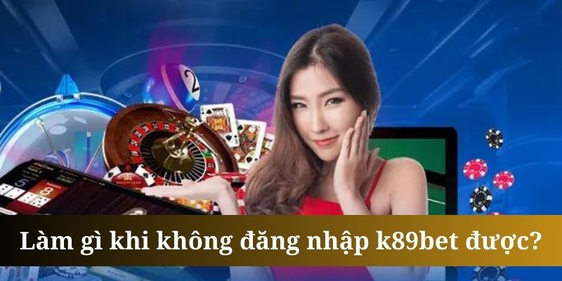 Hội viên có thể đăng nhập K89bet nếu bị khoá tài khoản