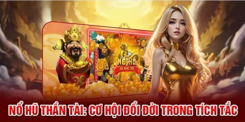 Khái quát chung về game  nổ hũ thần tài